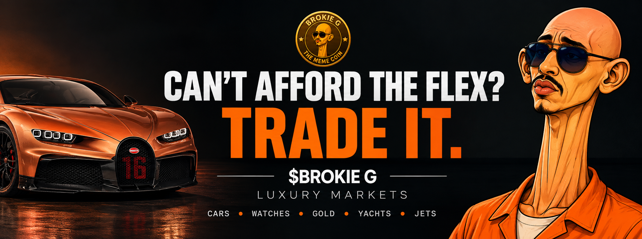 Can't afford the flex? Trade it. BROKIE G Luxury Markets: cars, watches, gold, yachts and jets.